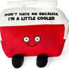 Punchkins - "Don't Hate Me Because I'm a Little Cooler" Meme Plushie - copy