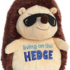 Just Sayin' Living on the Hedge Hedgehog
