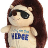 Just Sayin' Living on the Hedge Hedgehog